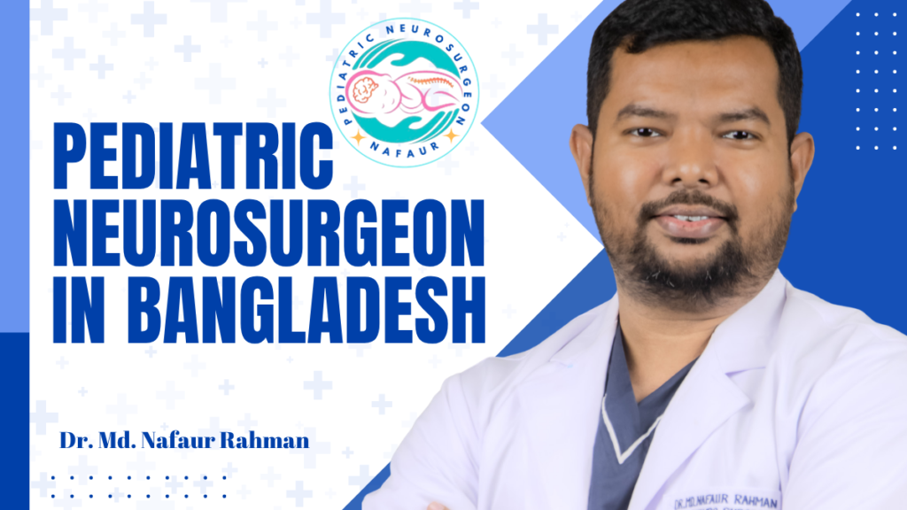 Pediatric Neurosurgeon in Bangladesh - Dr. Md. Nafaur Rahman