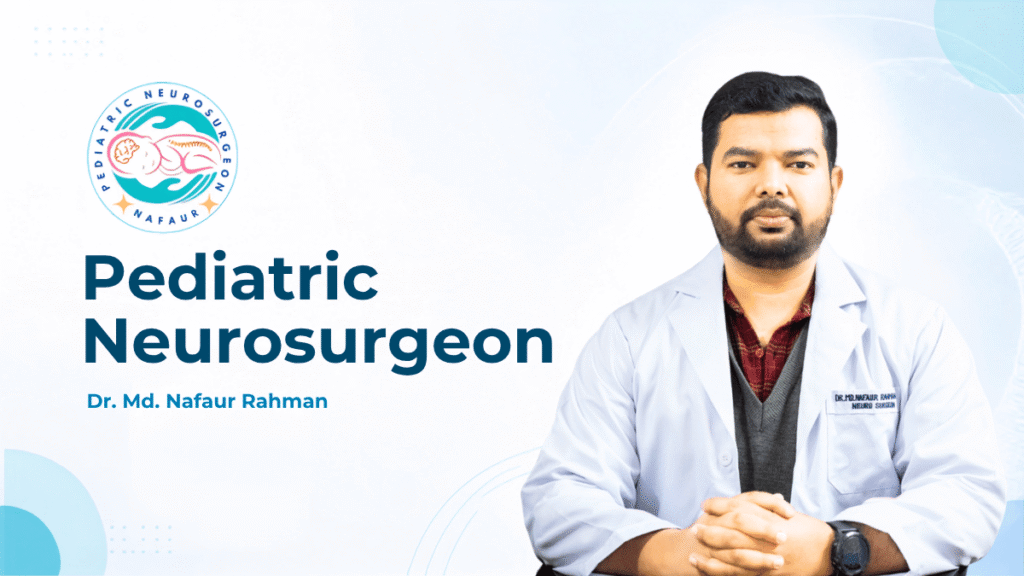 Pediatric Neurosurgeon Dr. Md. Nafaur Rahman